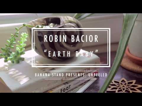 Unpeeled: Robin Bacior- "Earth Baby"