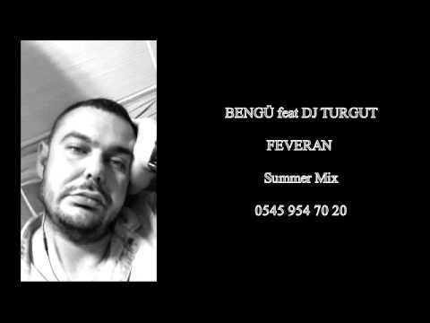 DJ TuRGuT feat BENGÜ Feveran Summer Mix 0545 954 70 20
