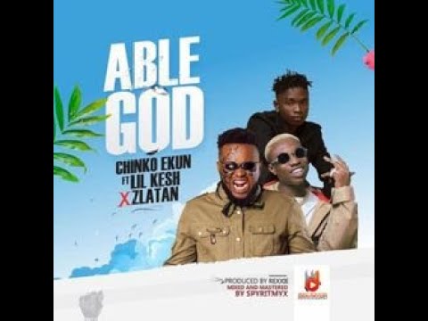 Chinko Ekun Ft. Zlatan & Lil Kesh – Able God (Official Lyric Video)