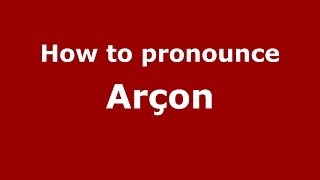 How to pronounce Arçon