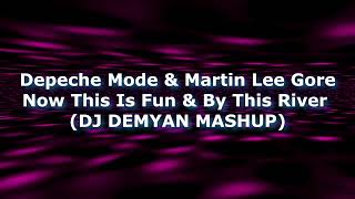 Depeche Mode &amp; Martin Lee Gore - Now This Is Fun &amp; By this river (DJ DEMYAN MASHUP)