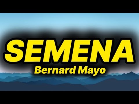 Bernard Mayo - Semena (lyrics)