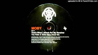 Moby~That's When I Reach For My Revolver [The Rollo & Sister Bliss Vocal Mix]