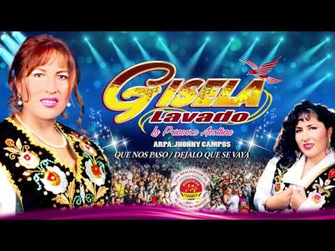 GISELA LAVADO -LA PRINCESA ACOLLINA ♫QUE NOS PASO-DEJALO QUE SE VAYA®DANNY PRODUCCIONES™✔