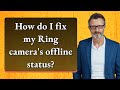 How do I fix my Ring camera's offline status?