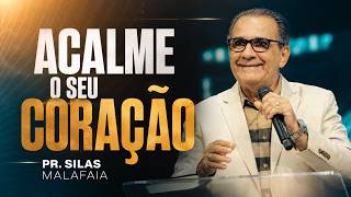 PR SILAS MALAFAIA I ACALME O SEU CORAÇÃO
