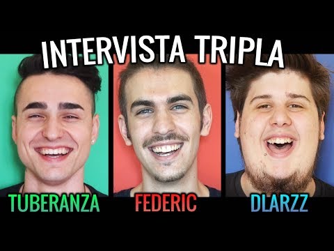 INTERVISTA TRIPLA - FEDERIC, DLARZZ & TUBERANZA - [SPECIALE 250.000 ISCRITTI]