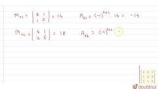 Find the minors and co-factors of all the elements in `[[4,3,1],[1,3,2],[2 |Class 12 MATH | Doubtnut