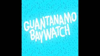 Guantanamo Baywatch | Boy To Love