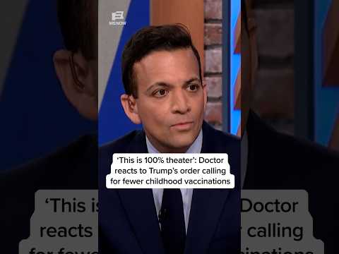 '100% theater': Doctor reacts to Trump's order calling for fewer childhood vaccinations