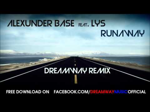 Alexunder Base Feat. Lys - Runaway ( Dreamway Remix )