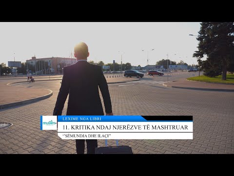 11. Kritika ndaj njerëzve të mashtruar - Lexime nga libri: ''Sëmundja dhe ilaçi''