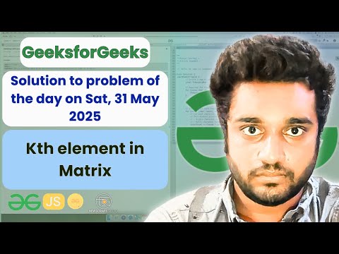 Kth element in Matrix solved in JS | GeeksforGeeks | POTD | Streak 182 | Sat, 31 May 2025 | NCS