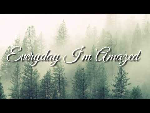 Every Day I'm Amazed Lyrics | Thy Lyrics