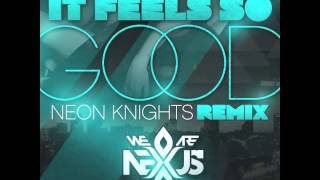 (We Are) Nexus - It Feels So Good (Neon Knights Remix)