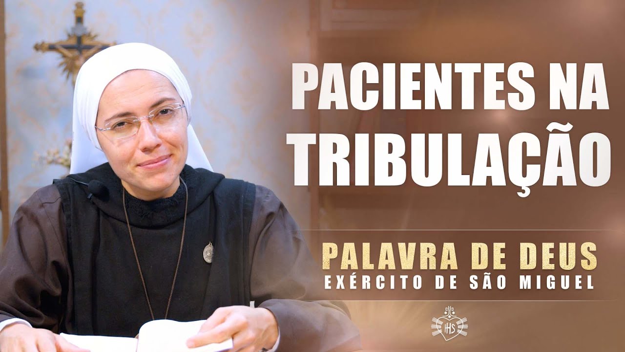 Pacientes na tribulação (Lc 7,19-23)  - Palavra de Deus #138 | Exército de São Miguel - Hesed