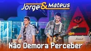 Jorge e Mateus - Não Demora Perceber - [DVD Ao Vivo em Jurerê] - (Clipe Oficial)