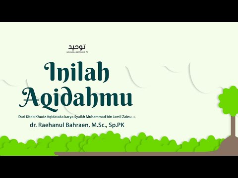 Inilah Akidahmu (Kitab Khudz 'Aqidatak) Eps. 2 - Ustadz dr. Raehanul Bahraen, M.Sc., Sp.PK
