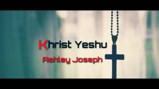 Download lagu Khrist Yeshu || Ashley Joseph || New Hindi Christian Song mp3 Download lagu Khrist Yeshu || Ashley Joseph || New Hindi Christian Song mp3
