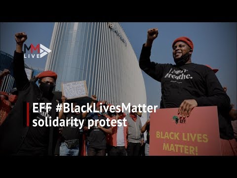BlackLivesMatter EFF calls for SA to join George Floyd &amp; Collins Khosa solidarity demonstrations