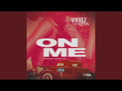 On Me (feat. Tizzytips)