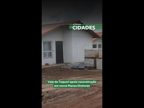 Vale do Taquari apoia reconstrução em novos Planos Diretores