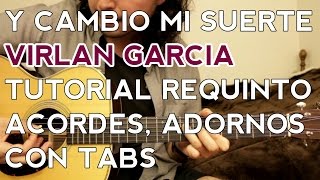 Y Cambio Mi Suerte - Virlan Garcia - Tutorial - Requinto - Acordes - Guitarra