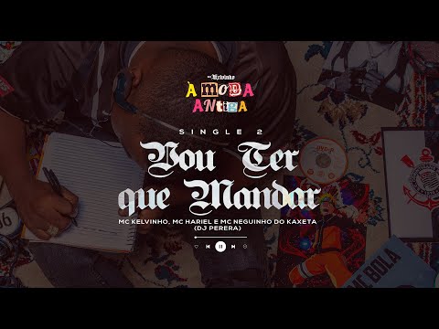 MC Kelvinho, MC Hariel e MC Neguinho Kaxeta  - Vou ter que mandar [Faixa 02 - À MODA ANTIGA]