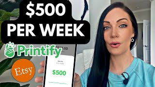 How I Make $500+ Weekly with Printify and Etsy?