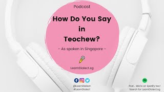 Teochew: How Do You Say “Sorry” · Podcast Series