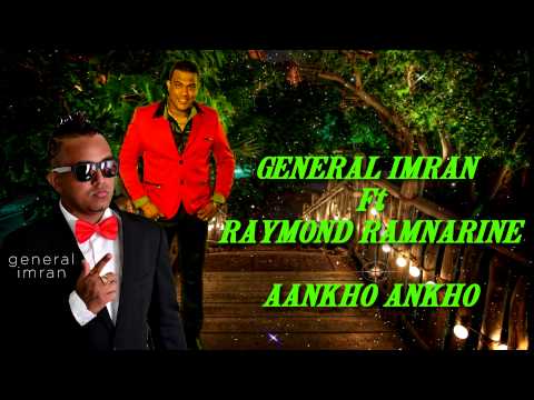 GENERAL IMRAN Ft RAYMOND RAMNARINE - AANKHO ANKHO [2014] BRAND NEW RELEASE
