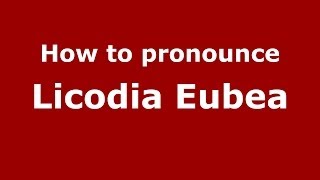 How to pronounce Licodia Eubea