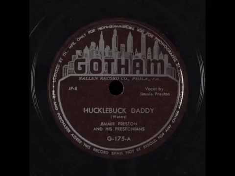 Jimmie (Jimmy) Preston - Hucklebuck Daddy