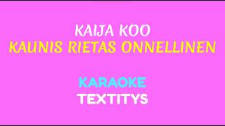 Kaija Koo - Kaunis rietas onnellinen (KARAOKE TEXTITYS)
