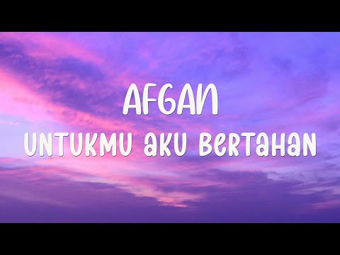 Afgan - Untukmu Aku Bertahan - Lirik