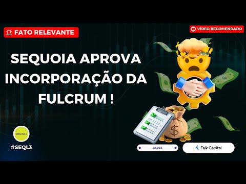 Thumbnail do vídeo: #SEQL3: Sequoia Aprova Incorporação da Fulcrum e Fundo JIGUANG Fica com QUASE 50%!