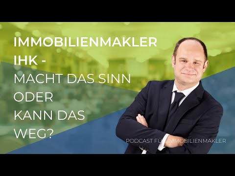 Podcast 59 - Immobilienmakler IHK   macht das Sinn oder kann das weg?