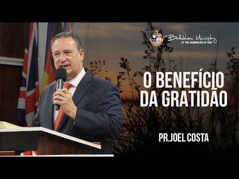 O Benefício da Gratidão - Pr. Joel Costa