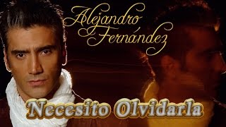 Alejandro Fernández (Necesito Olvidarla)