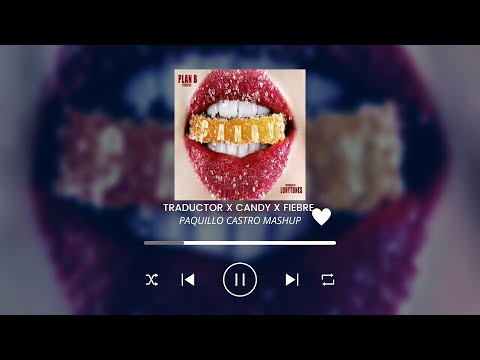 TRADUCTOR X CANDY X FIEBRE - TIAGO PZK, MYKE TOWERS, PLAN B, BAD GYAL (PAQUILLO CASTRO MASHUP)