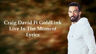 Craig David Ft GoldLink - Live In The Moment (Lyrics)