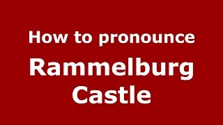 How to pronounce Rammelburg Castle