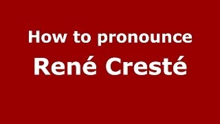 How to pronounce René Cresté