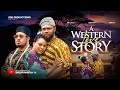 WESTERN LOVE STORY MAURICE SAM SARIAN MARTIN MIKE EZURUONYE 2025 Nigerian Movie