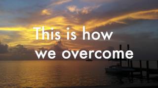 This is how we overcome with lyrics - Hillsong