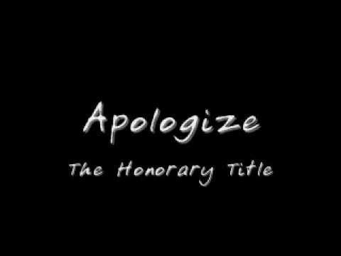 The Honorary Title - Apologize with Lyrics