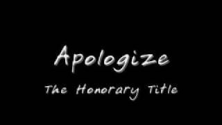 The Honorary Title - Apologize with Lyrics