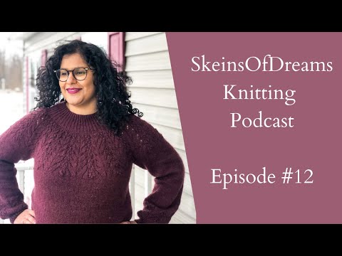 Knitting Podcast Ep #12: Foxberry, StrangeBrew, Birkin and Blanket make-along