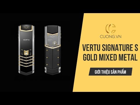 Vertu Signature S Gold Mixed Metal -  Siêu phẩm đẳng cấp của hãng điện thoại xa xỉ bậc nhất thế giới Vertu.