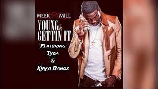 Meek Mill - Young &amp; Gettin It (Remix) [featuring Tyga &amp; Kirko Bangz]